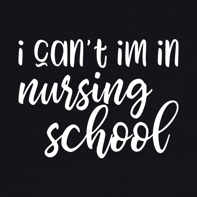 I can't I'm in nursing school - funny nurse student gift by kapotka